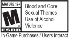ESRB Rating Mature 17+ for Blood and Gore, Sexual Themes, Use of Alcohol, violence. There is in-game purchases and user interaction.